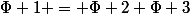 \Phi 1 = \Phi 2+\Phi 3