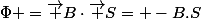\Phi =\vec B\cdot\vec S= -B.S