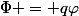 \Phi = q\varphi