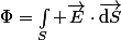 \Phi=\int_S \vec{E}\cdot\vec{\text{d}S}