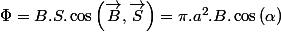 \Phi=B.S.\cos\left(\overrightarrow{B},\overrightarrow{S}\right)=\pi.a^{2}.B.\cos\left(\alpha\right)