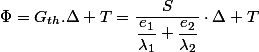 \Phi=G_{th}.\Delta T=\dfrac{S}{\dfrac{e_{1}}{\lambda_{1}}+\dfrac{e_{2}}{\lambda_{2}}}\cdot\Delta T
