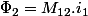 \Phi_{2}=M_{12}.i_{1}