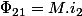 \Phi_{21}=M.i_2