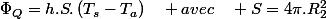 \Phi_{Q}=h.S.\left(T_{s}-T_{a}\right)\quad avec\quad S=4\pi.R_{2}^{2}