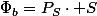 \Phi_{b}=P_{S}\cdot S