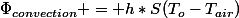 \Phi_{convection} = h*S(T_{o}-T_{air})