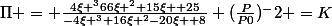 \Pi = \frac{4\xi ^366\xi ^2+15\xi +25}{-4\xi ^3+16\xi ^2-20\xi +8} (\frac{P}{P0})^-2 =K