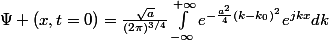 \Psi (x,t=0)=\frac{\sqrt{a}}{(2\pi)^{3/4}}\int_{-\infty}^{+\infty}{e^{-\frac{a^2}{4}(k-k_0)^2}e^{jkx}}dk