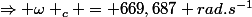 \Rightarrow \omega _c = 669,687 rad.s^{-1}
