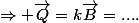 \Rightarrow \vec{Q}=k\vec{B}=....