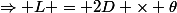\Rightarrow L = 2D \times \theta