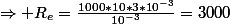 \Rightarrow R_{e}=\frac{1000*10*3*10^{-3}}{10^{-3}}=3000