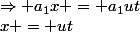 x = ut&nbsp;&nbsp;\Rightarrow a_1x = a_1ut