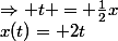 x(t)= 2t&nbsp;&nbsp;\Rightarrow t = \frac{1}{2}x