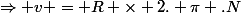 \Rightarrow v = R \times 2. \pi .N