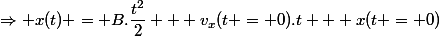 \Rightarrow x(t) = B.\dfrac{t^2}{2} + v_x(t = 0).t + x(t = 0)