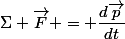 \Sigma \vec{F} = \dfrac{d\vec{p}}{dt}