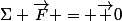 \Sigma \vec{F} = \vec {0}