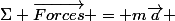 \Sigma \vec{Forces} = m\vec{a} 