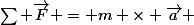 \Sum \overrightarrow{F} = m \times \overrightarrow{a} 