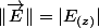 \Vert\overrightarrow{E}\Vert=|E_{(z)}|