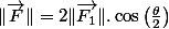 \Vert\overrightarrow{F}\Vert=2\Vert\overrightarrow{F_{1}}\Vert.\cos\left(\frac{\theta}{2}\right)