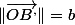 \Vert\overrightarrow{OB^{,}}\Vert=b