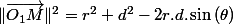 \Vert\overrightarrow{O_{1}M}\Vert^{2}=r^{2}+d^{2}-2r.d.\sin\left(\theta\right)