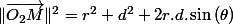 \Vert\overrightarrow{O_{2}M}\Vert^{2}=r^{2}+d^{2}+2r.d.\sin\left(\theta\right)