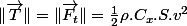 \Vert\overrightarrow{T}\Vert=\Vert\overrightarrow{F_{t}}\Vert=\frac{1}{2}\rho.C_{x}.S.v^{2}