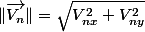 \Vert\overrightarrow{V_{n}}\Vert=\sqrt{V_{nx}^{2}+V_{ny}^{2}}