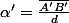 \alpha'=\frac{\overline{A'B'}}{d}