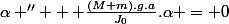 \alpha '' + \frac{(M+m).g.a}{J_0}.\alpha = 0