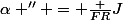 \alpha '' = \frac {FR}{J}