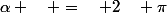 \alpha \quad =\quad 2\quad \pi