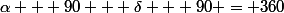 \alpha + 90 + \delta + 90 = 360