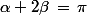 \alpha+2\beta\,=\,\pi
