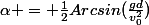 \alpha = \frac{1}{2}Arcsin(\frac{gd}{v_0^2})