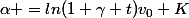 \alpha =ln(1+\gamma t)v_0+K
