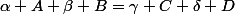 \alpha A+\beta B=\gamma C+\delta D