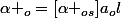 \alpha _{o}=[\alpha _{os}]a_{o}l