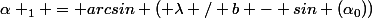 \alpha _1 = arcsin ( \lambda / b - sin (\alpha_0))
