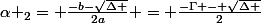 \alpha _2}= \frac{-b-\sqrt{\Delta }}{2a} = \frac{-\Gamma - \sqrt{\Delta }}{2}