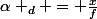 \alpha _d = \frac{x}{f}