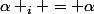 \alpha _i = \alpha