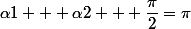 \alpha1 + \alpha2 + \dfrac{\pi}2=\pi