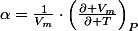 \alpha=\frac{1}{V_{m}}\cdot\left(\frac{\partial V_{m}}{\partial T}\right)_{P}