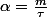 \alpha=\frac{m}{\tau}