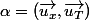 \alpha=\left(\overrightarrow{u_{x}},\overrightarrow{u_{T}}\right)